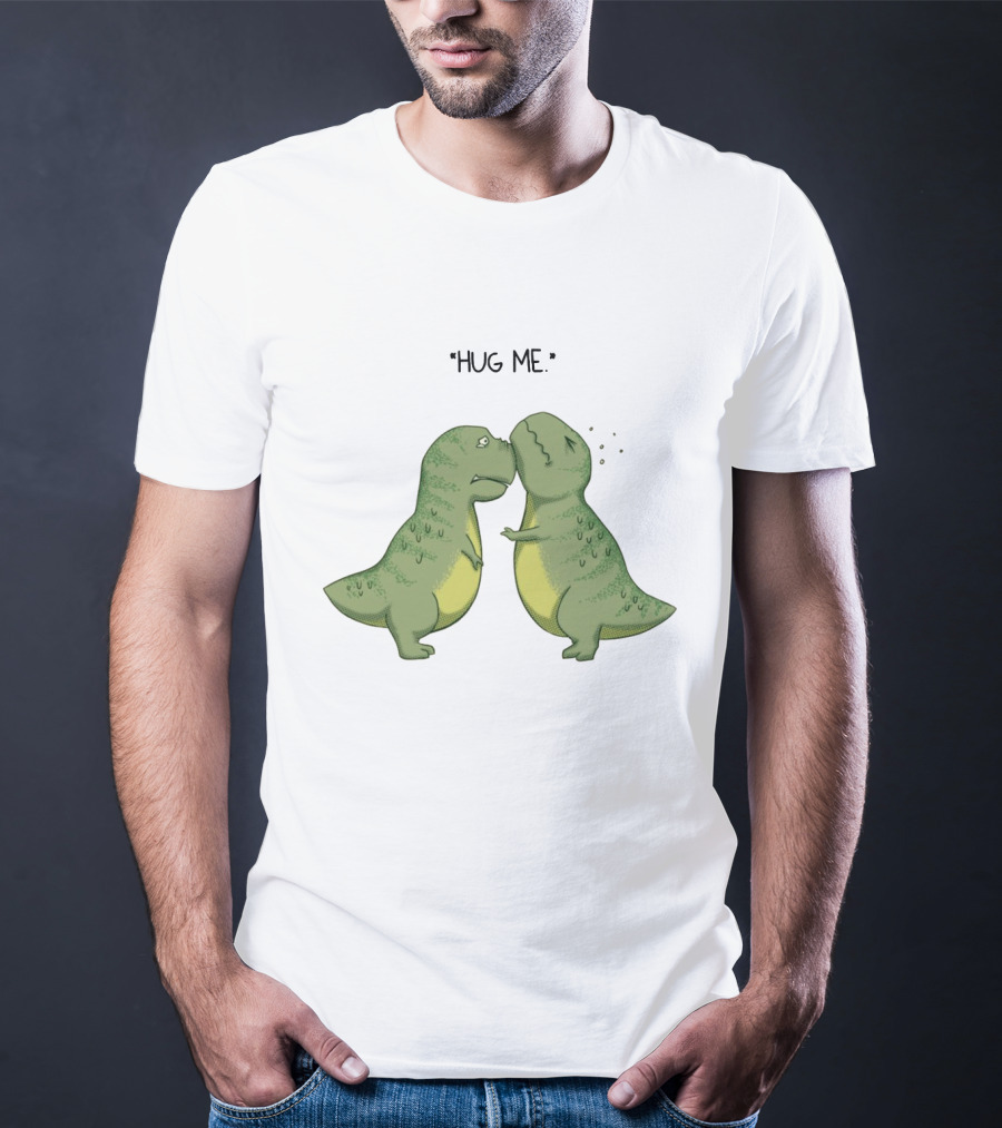 Dinosaurs Hug Me Hug Me Dinosaurs T-Shirt