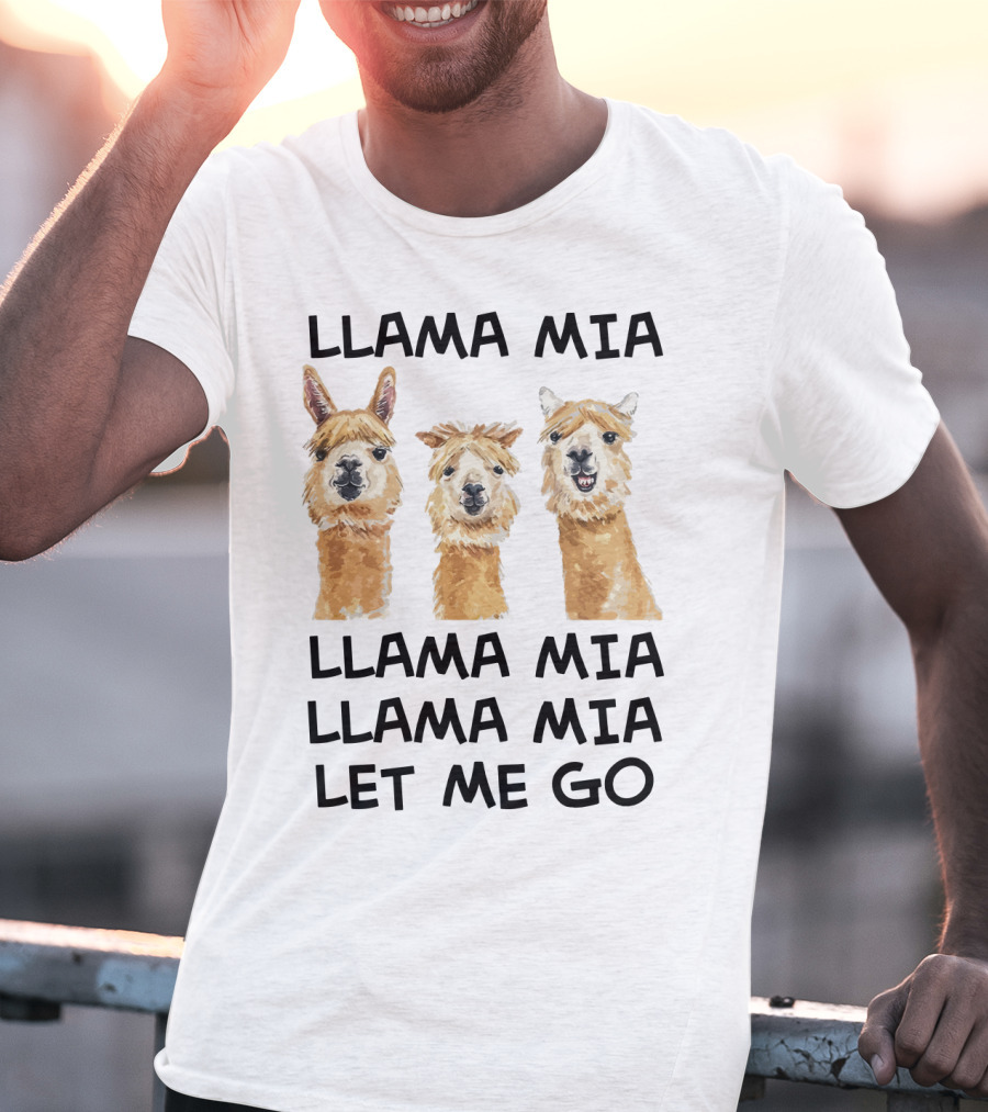 Llama Mia Llama Mia Let ME Go With Three Llamas T-Shirt