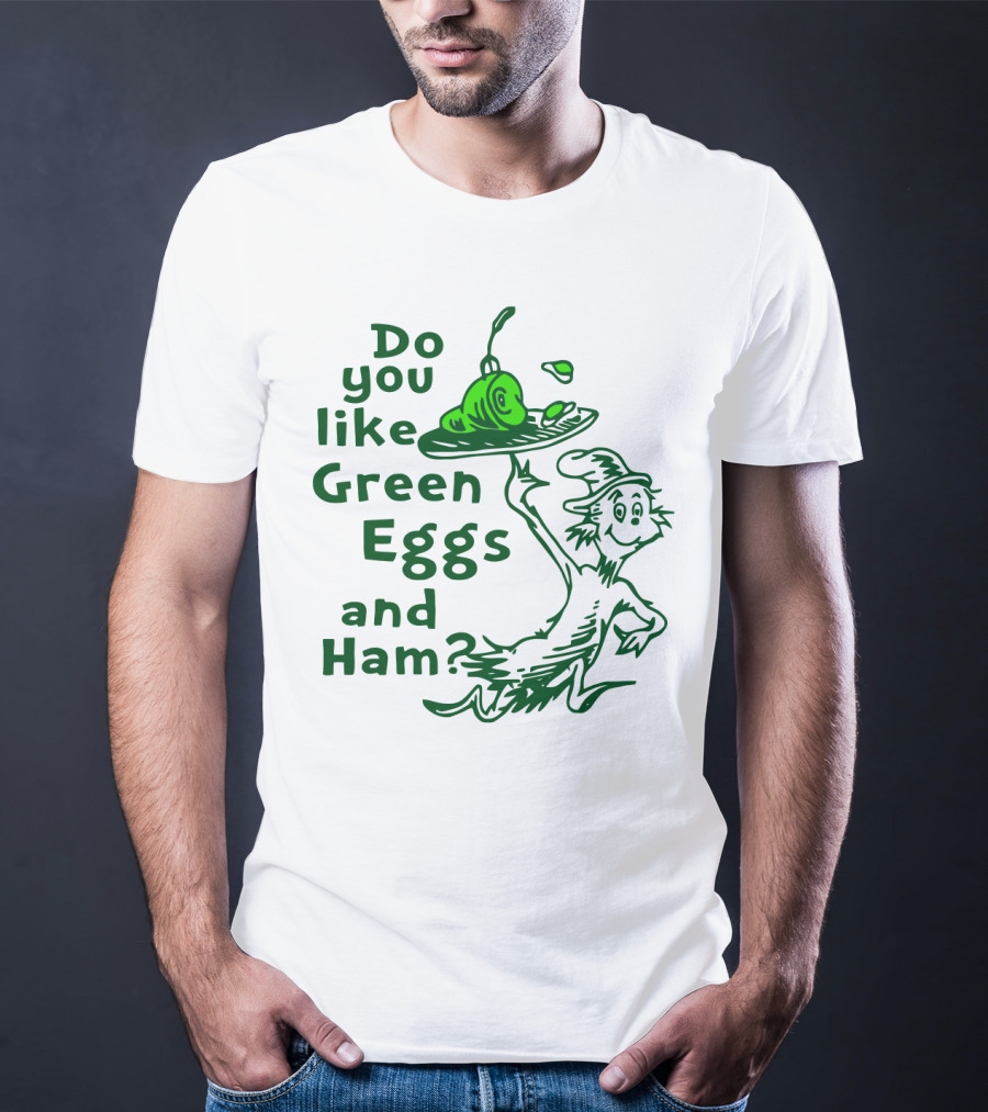 Do You Like Green Eggs And Ham Dr. Seuss T-Shirt
