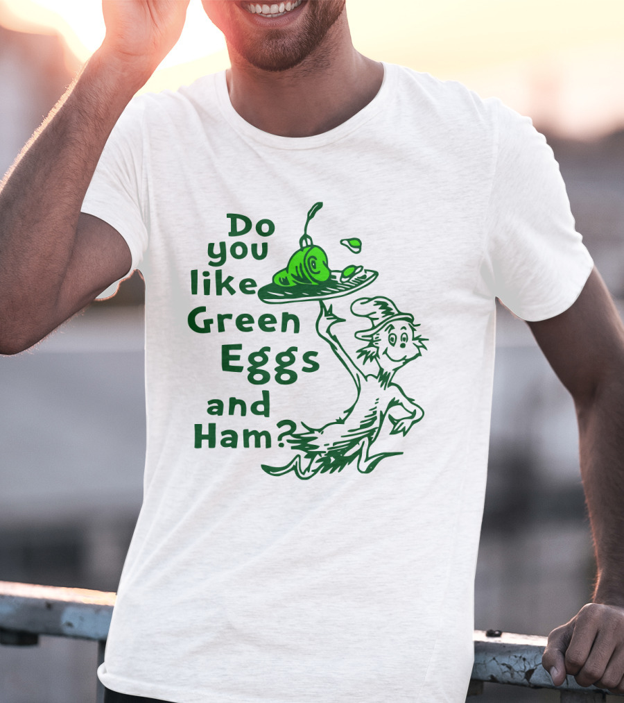 Do You Like Green Eggs And Ham Dr. Seuss T-Shirt