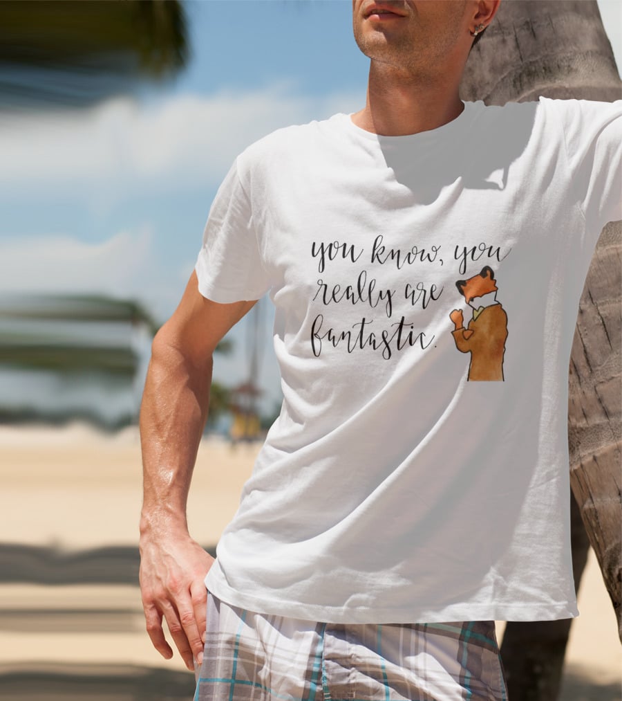 You Know You Really Are Fantastic Mr Fox T-Shirt