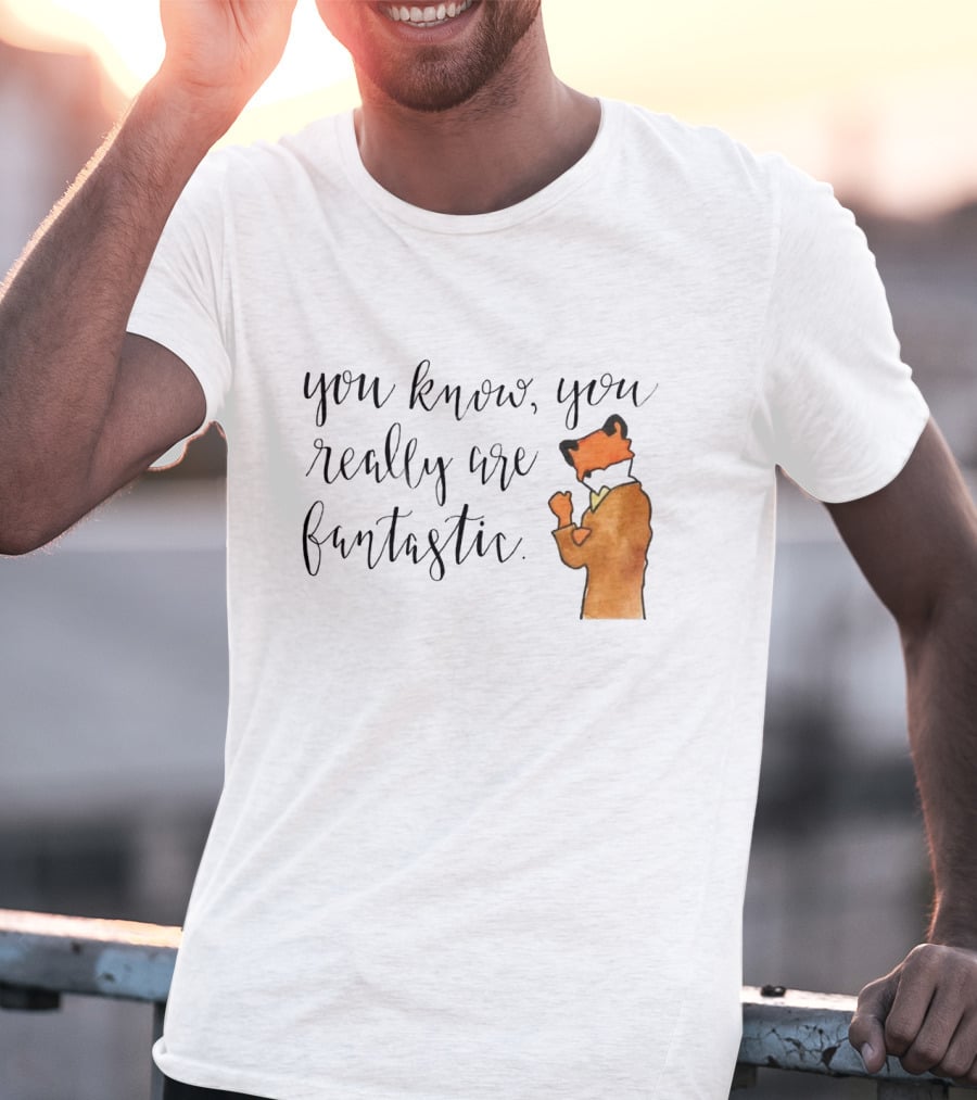 You Know You Really Are Fantastic Mr Fox T-Shirt