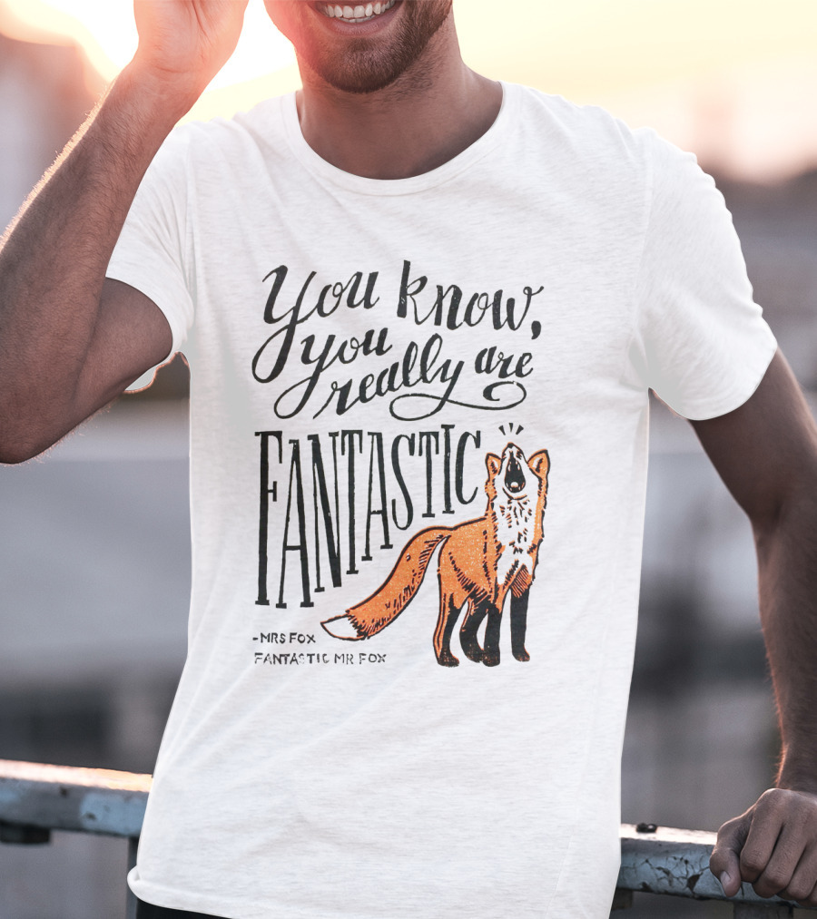 You Know You Really Are Fantastic Mr Fox Mrs Fox T-Shirt