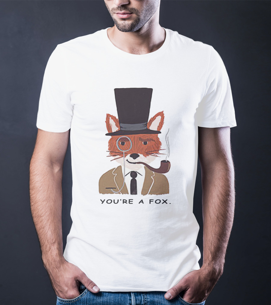 Fantastic Mr. Fox You're A Fox Monocle And Top Hat Pipe T-Shirt
