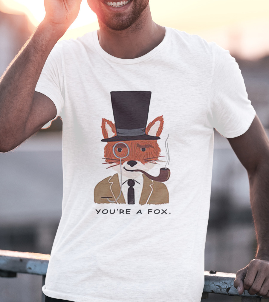 Fantastic Mr. Fox You're A Fox Monocle And Top Hat Pipe T-Shirt