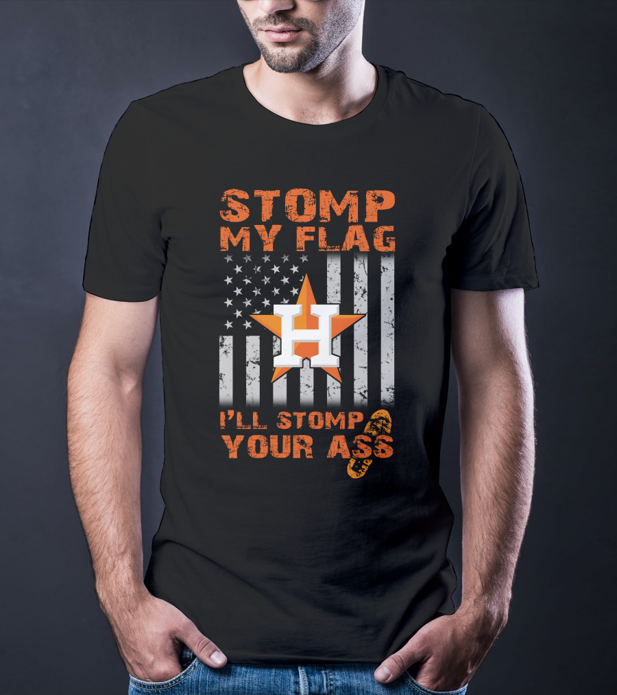 Stomp My Flag I'll Stomp Your Ass Houston Star And Stripes Boot Print T-Shirt