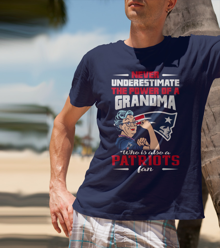 Never Underestimate The Power Of A Grandma Who Is Also A Patriots Fan T-Shirt