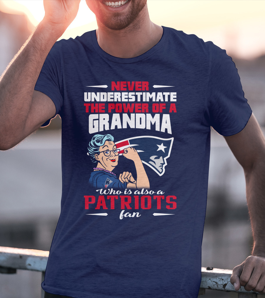 Never Underestimate The Power Of A Grandma Who Is Also A Patriots Fan T-Shirt