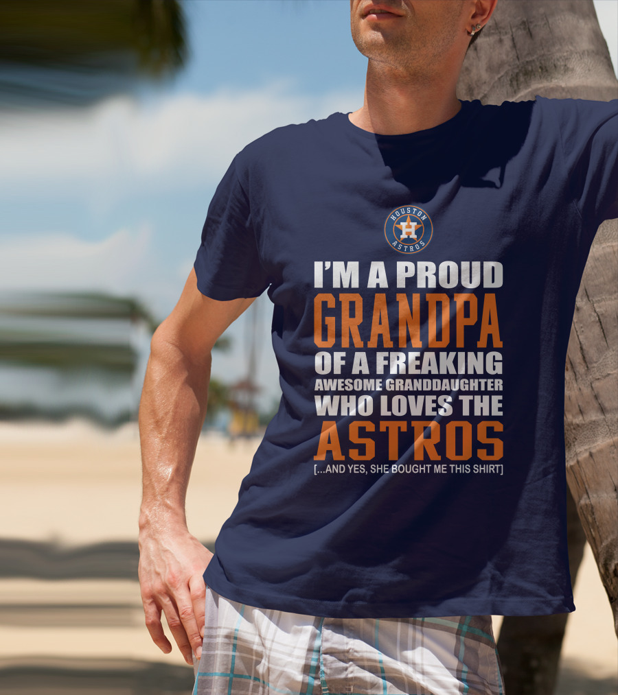 I'm A Proud Grandpa Of A Freaking Awesome Granddaughter Who Loves The Astros T-Shirt