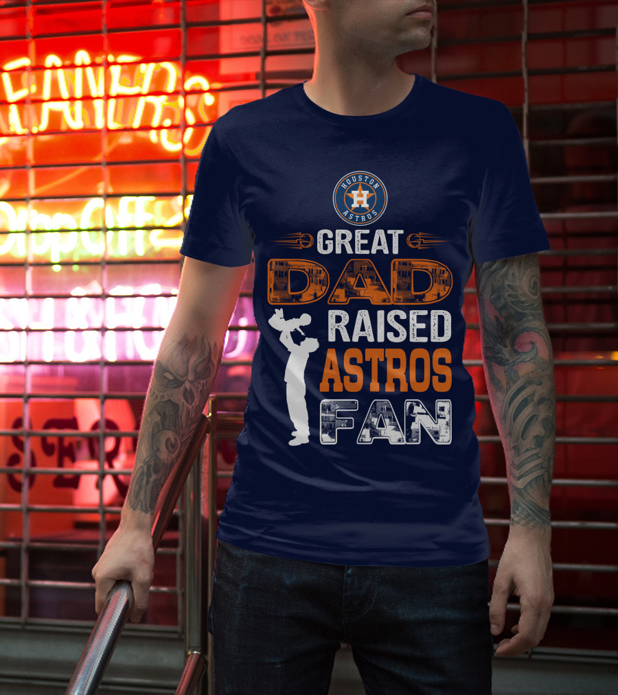 Houston Astros Great Dad Raised Astros Fan T-Shirt