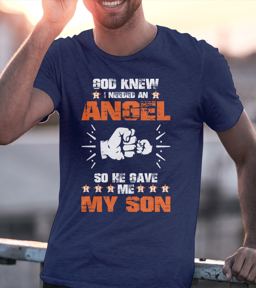 God Knew I Needed An Angel So He Gave Me My Son Astros T-Shirt