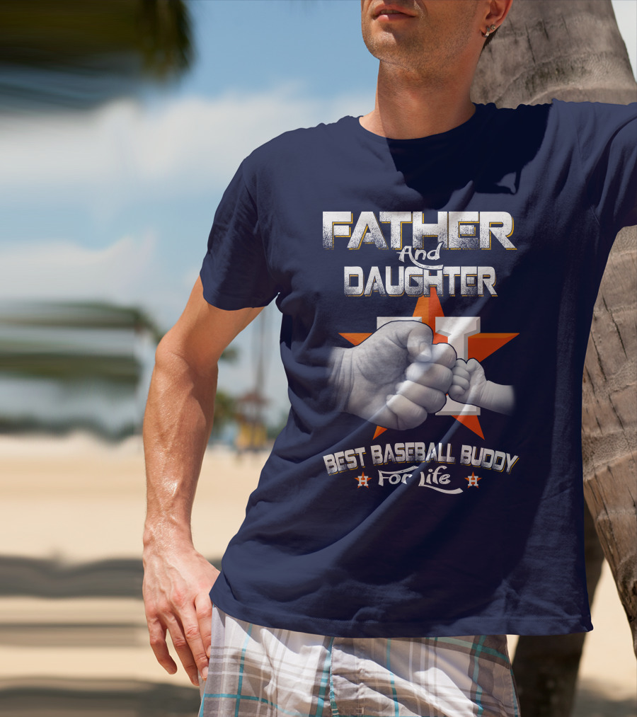 Father And Daughter Astros Best Baseball Buddy For Life T-Shirt