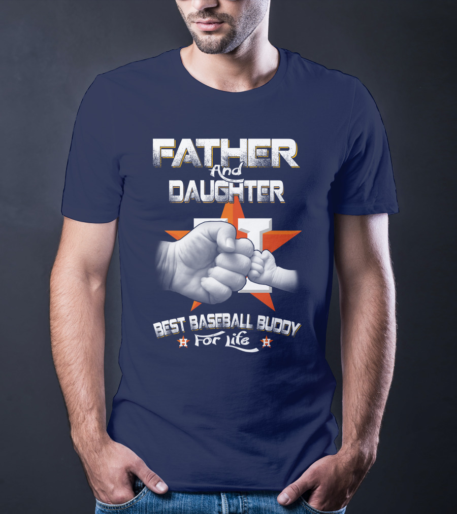 Father And Daughter Astros Best Baseball Buddy For Life T-Shirt