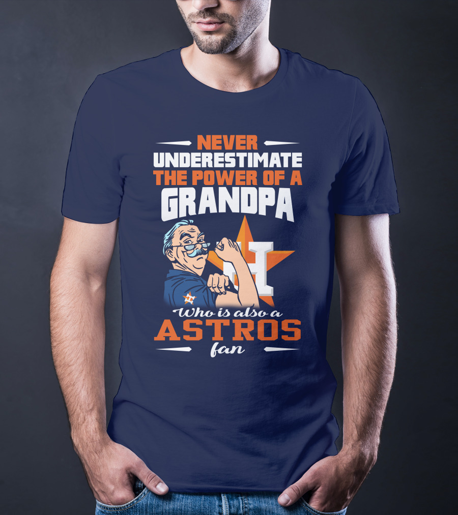 Never Underestimate The Power Of A Grandpa Who Is Also A Astros Fan T-Shirt