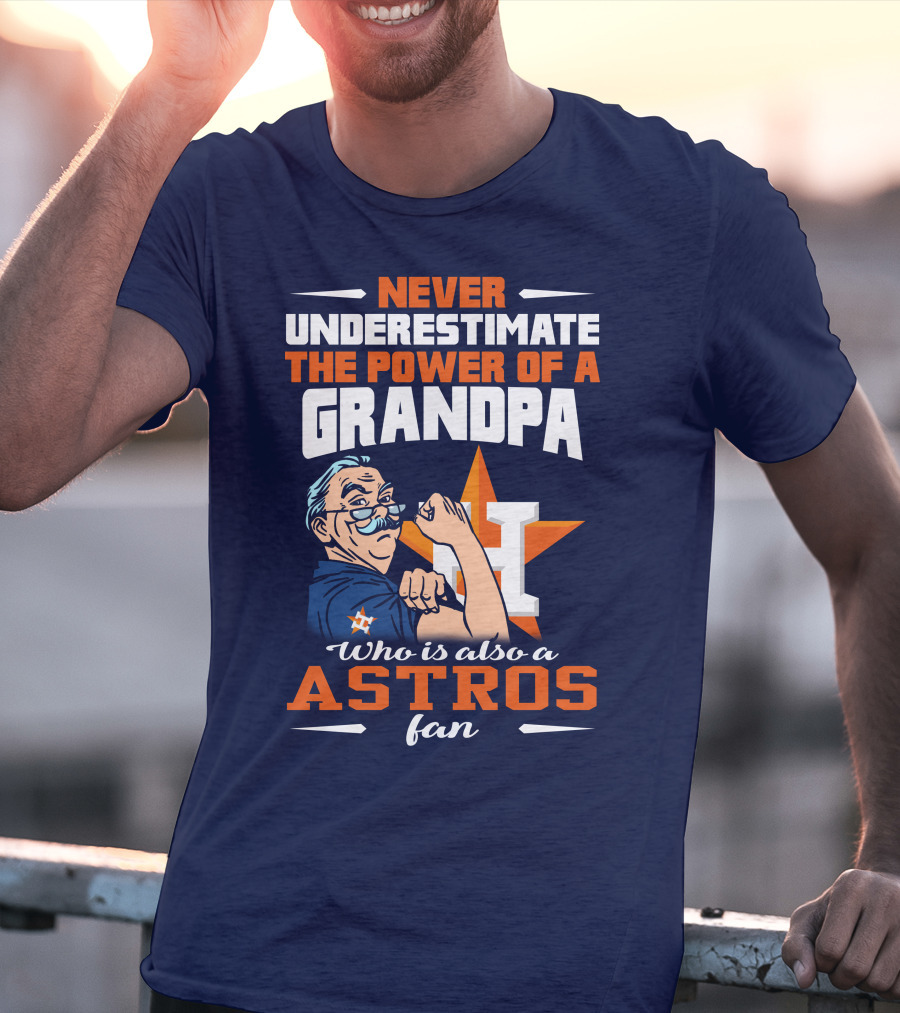 Never Underestimate The Power Of A Grandpa Who Is Also A Astros Fan T-Shirt