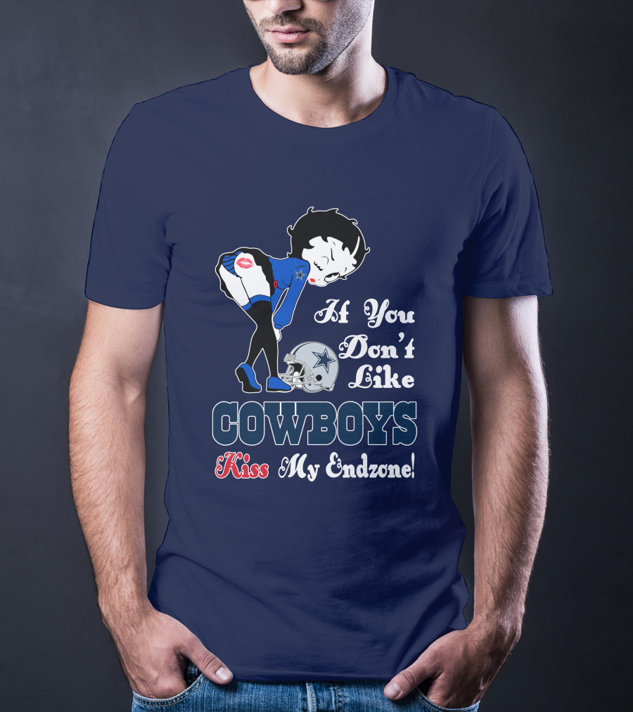 If You Don't Like Cowboys Kiss My Endzone T-Shirt