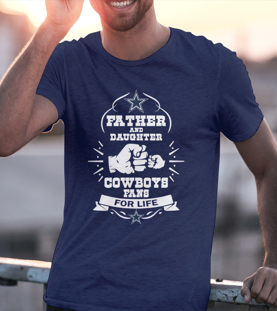 Father And Daughter Cowboys Fans For Life Fist Bump Star T-Shirt