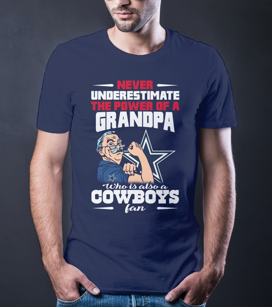 Never Underestimate The Power Of A Grandpa Who Is Also A Cowboys Fan T-Shirt