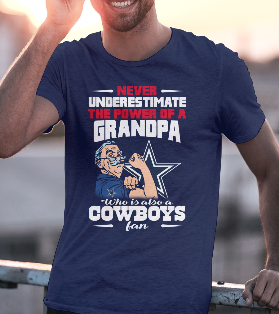 Never Underestimate The Power Of A Grandpa Who Is Also A Cowboys Fan T-Shirt