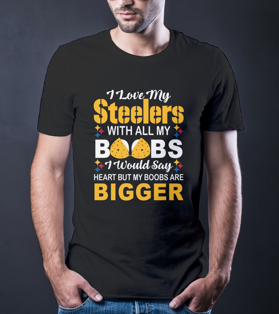 I Love My Steelers With All My Boobs Bigger Than My Heart T-Shirt