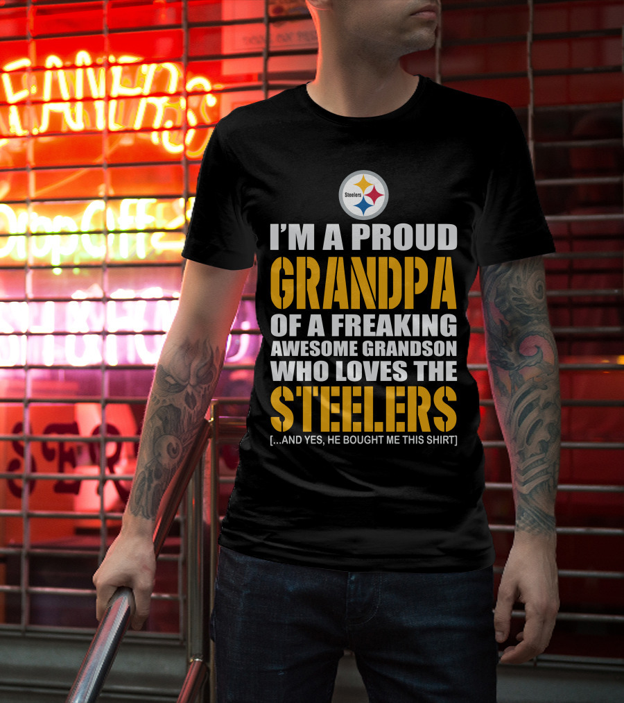 I'm A Proud Grandpa Of A Freaking Awesome Grandson Who Loves The Steelers T-Shirt