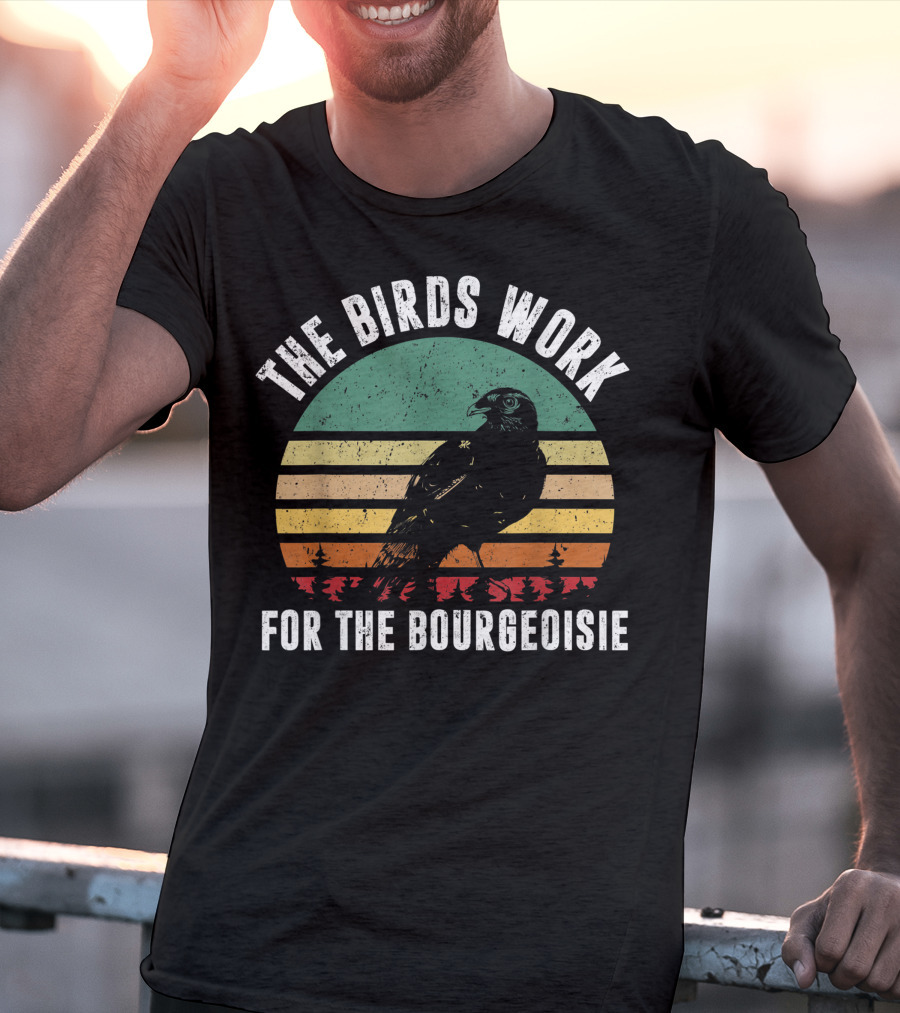 The Birds Work For The Bourgeoisie Vintage Retro Style Conspiracy Theory T-Shirt