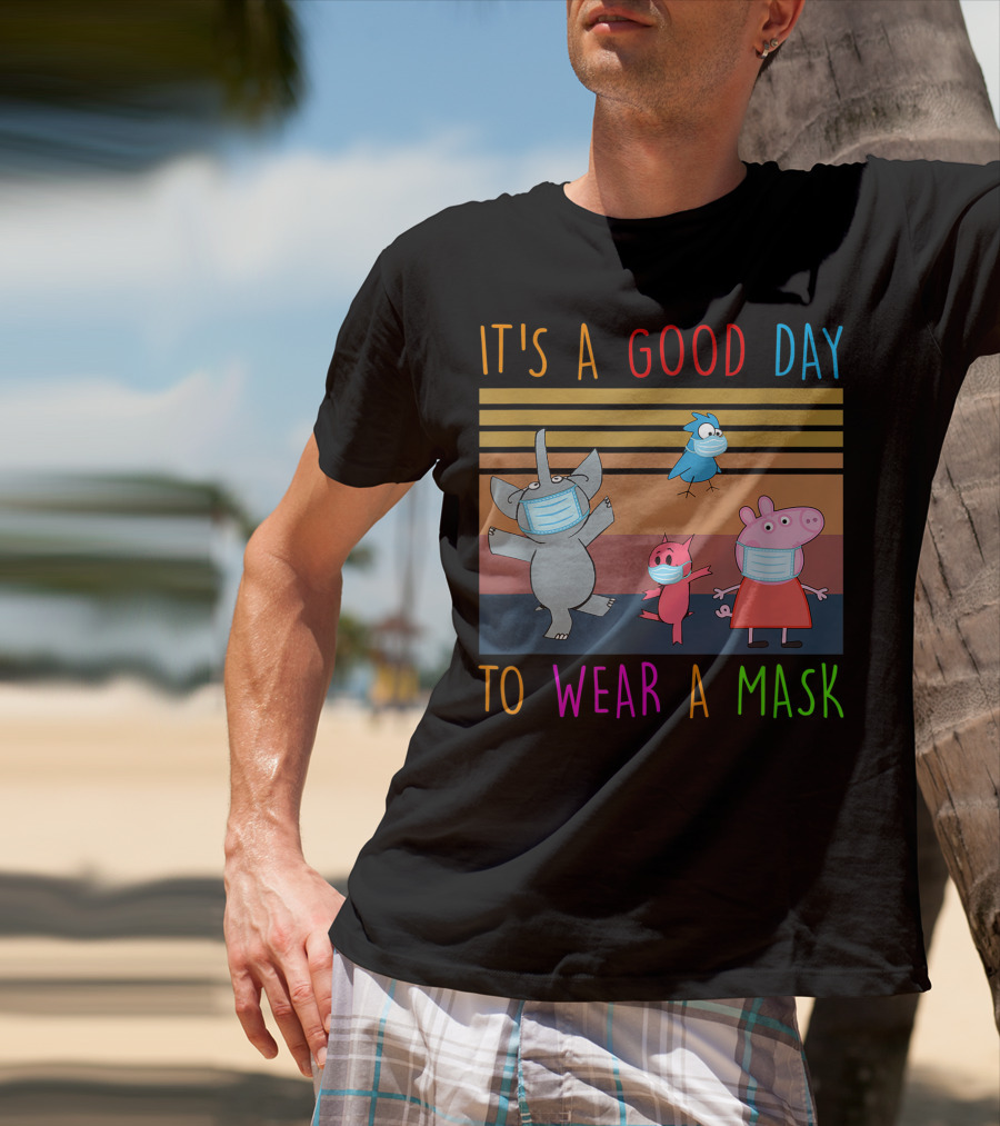 It's A Good Day To Wear A Mask With Cartoon Animals Wearing Masks T-Shirt