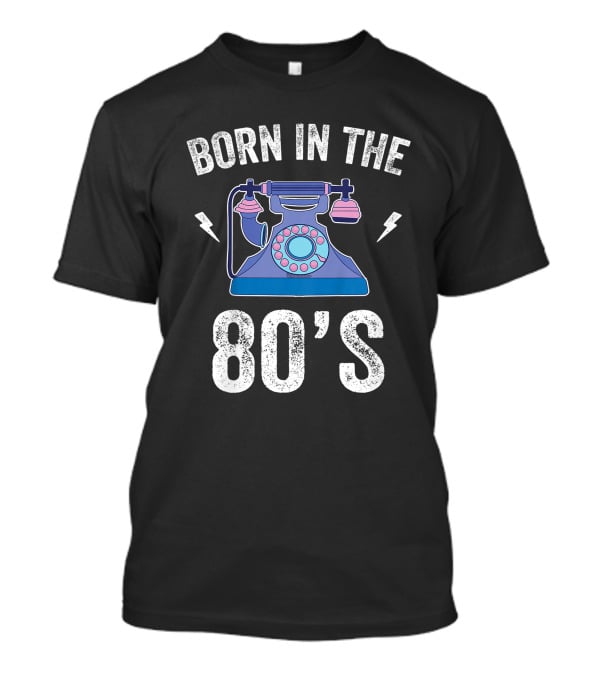 Born In The 80's 1980s Retro Rotary Telephone Vintage 80s T-Shirt