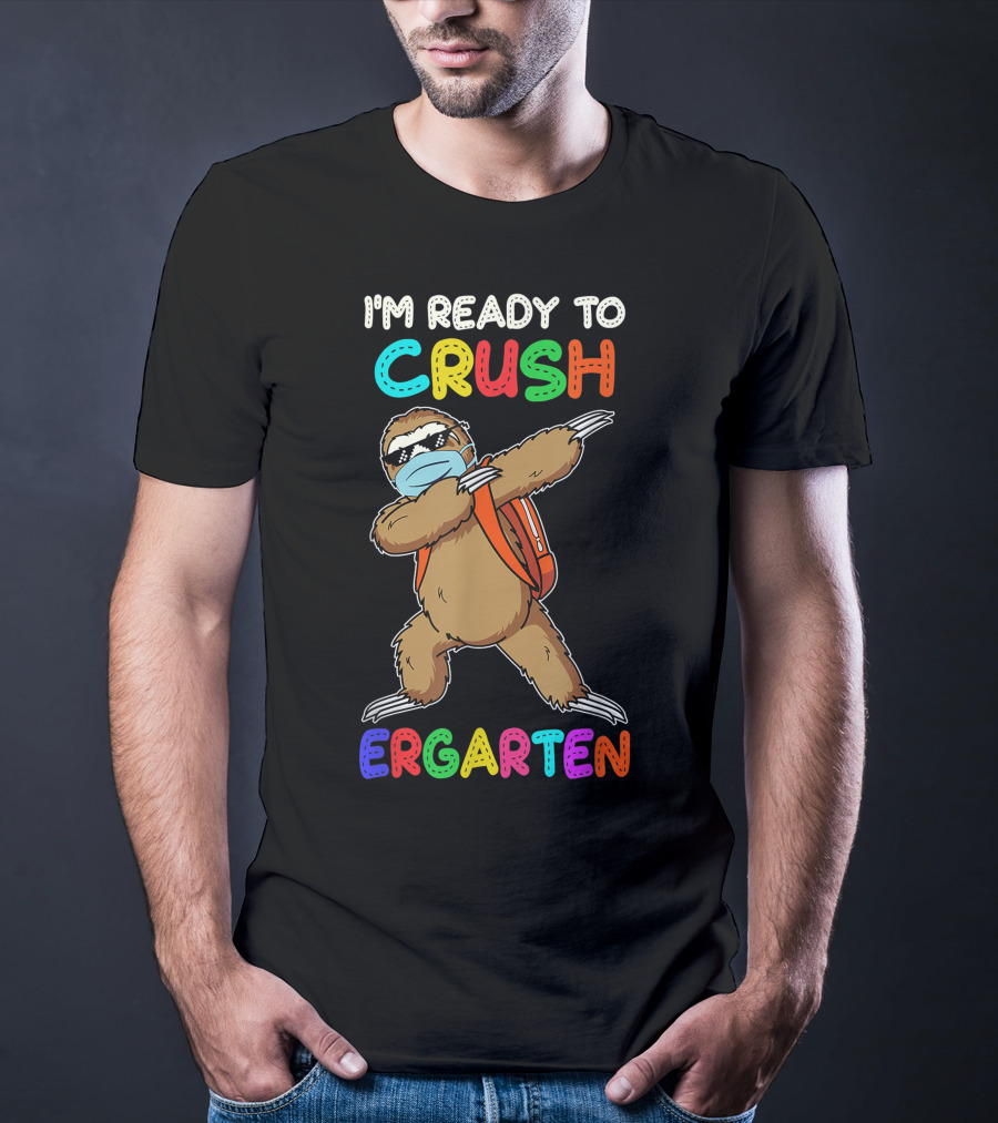 I'm Ready To Crush Ergarten Dabbing Sloth Mask T-Shirt