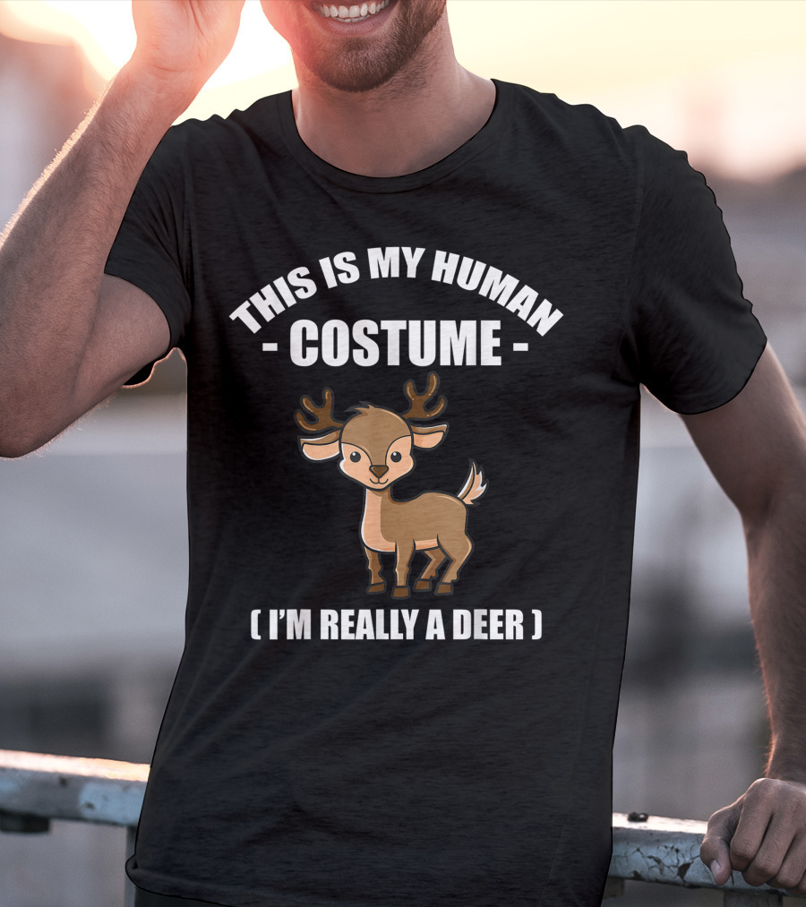 THIS IS MY HUMAN COSTUME I'M REALLY A DEER T-Shirt