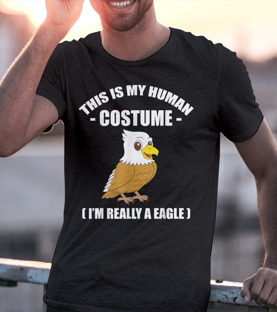 This Is My Human Costume Funny Eagle I'm Really A Eagle Halloween T-Shirt