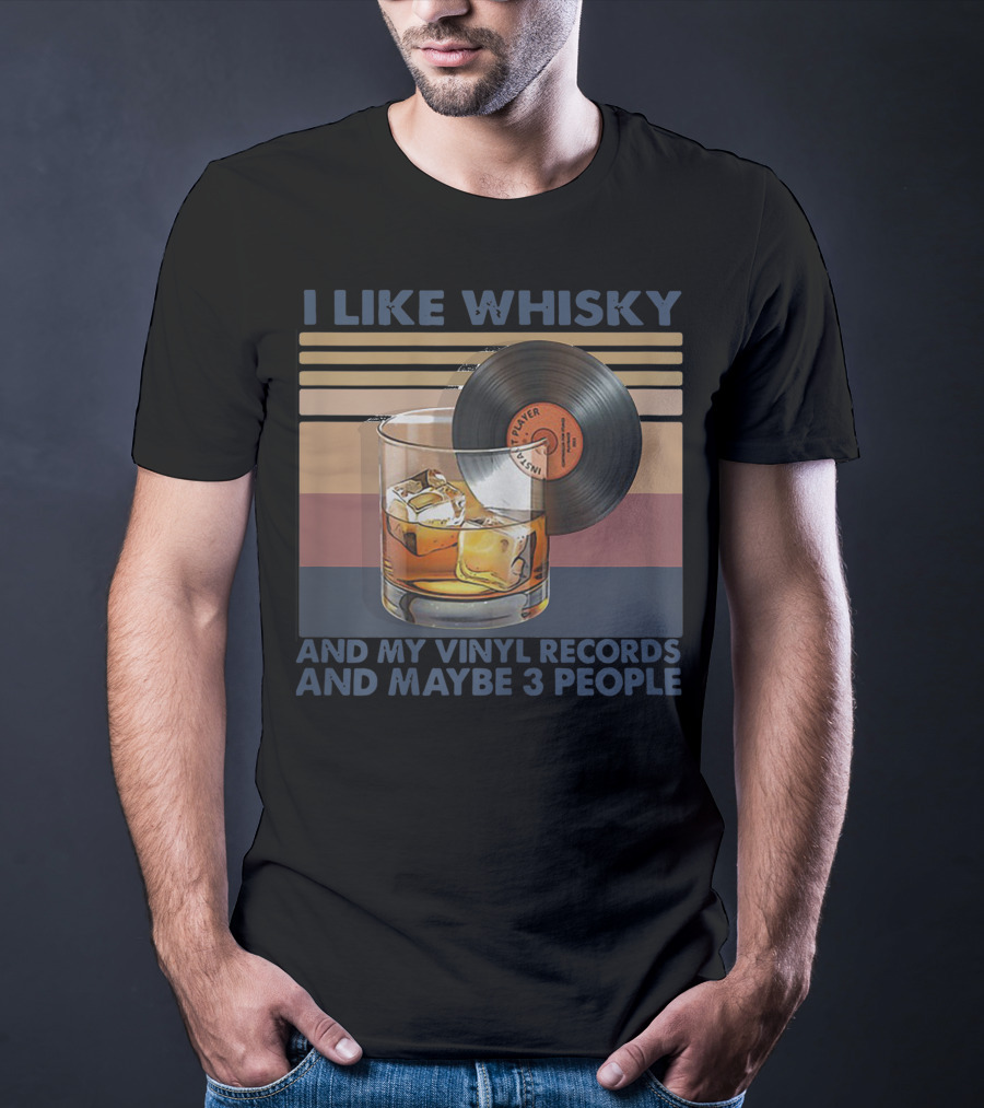 I Like Whisky Vinyl Records Ice Cubes And Maybe 3 People T-Shirt