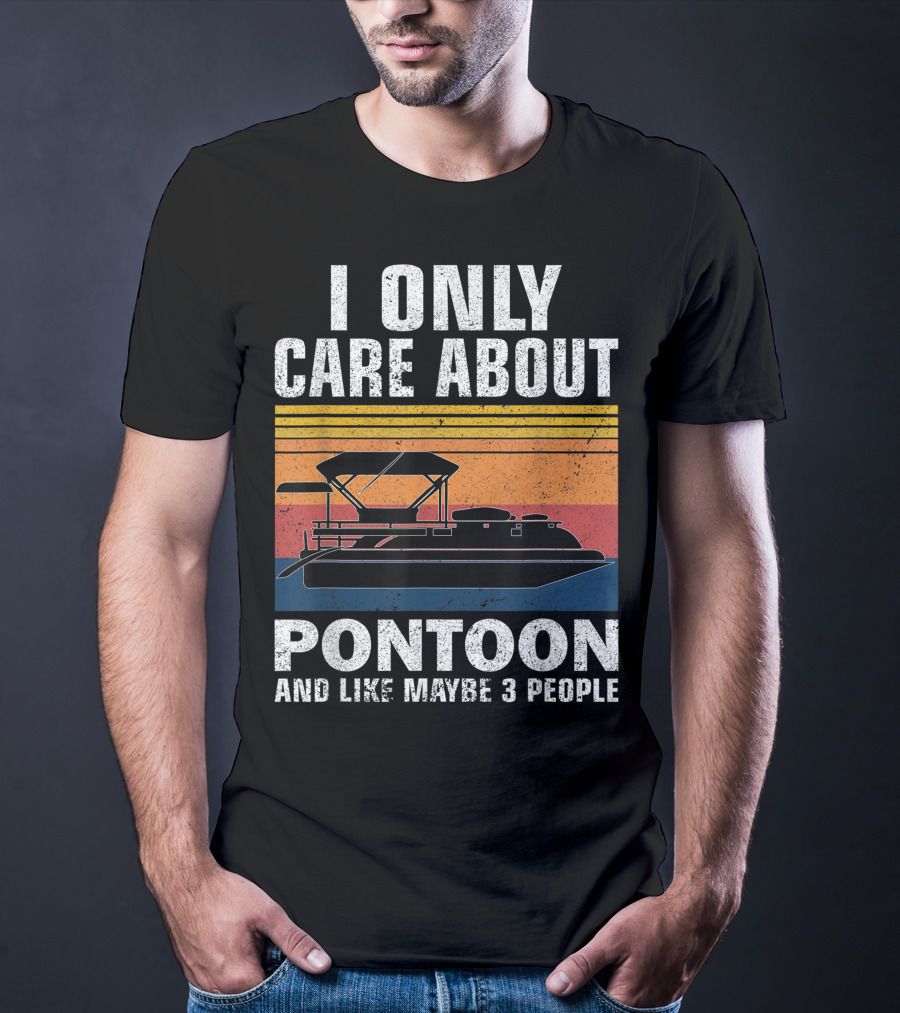 I Only Care About Pontoon And Like Maybe 3 People T-Shirt
