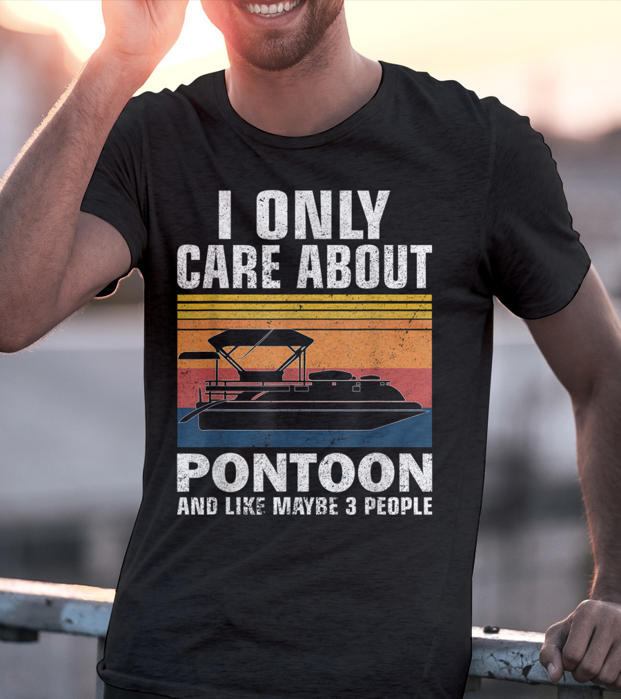 I Only Care About Pontoon And Like Maybe 3 People T-Shirt