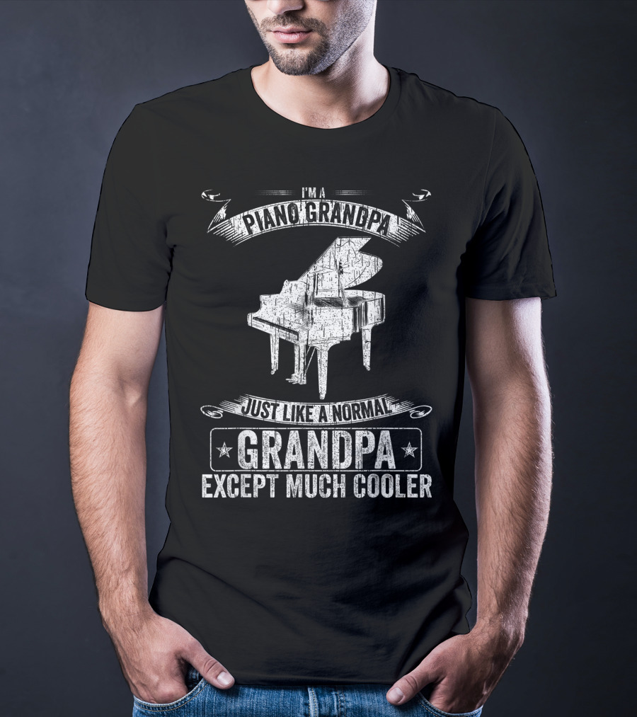 I'm A Piano Grandpa Just Like A Normal Grandpa Except Much Cooler T-Shirt