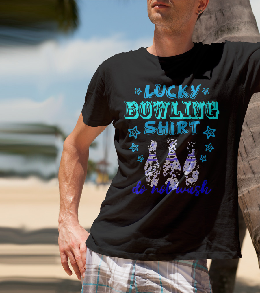 Lucky Bowling Shirt Do Not Wash Tenpins Game Colorful T-Shirt