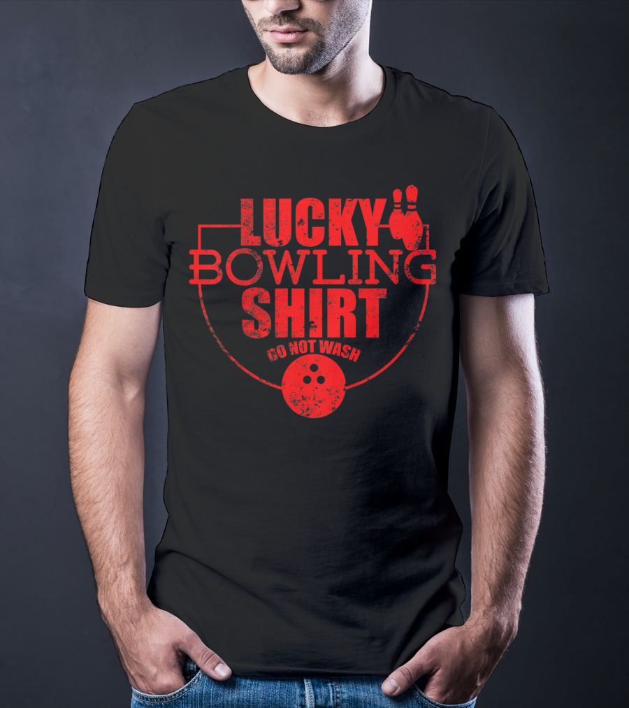 Lucky Bowling Shirt Do Not Wash Funny For Bowlers T-Shirt