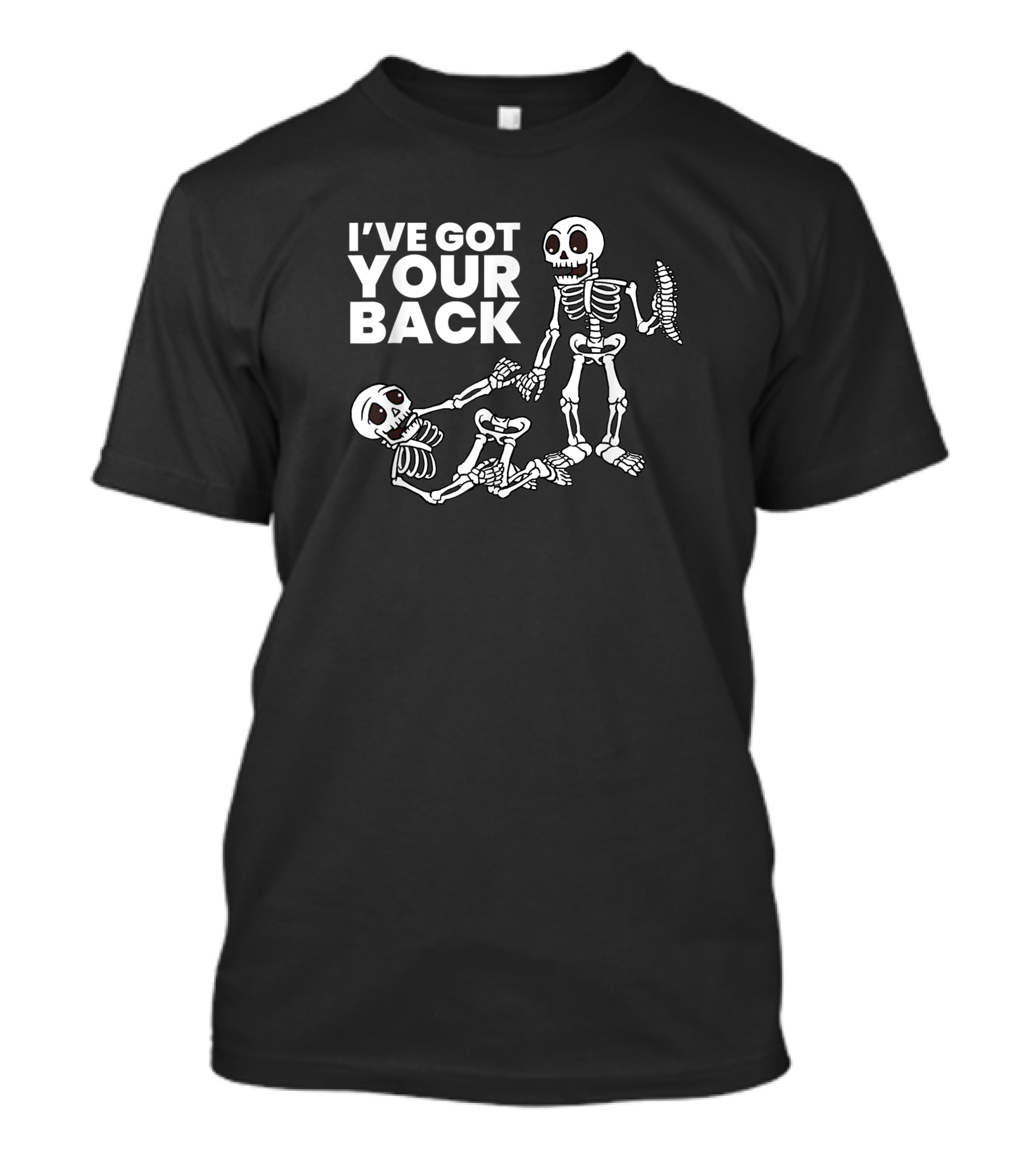I'VE GOT YOUR BACK Skeleton Skeletons T-Shirt