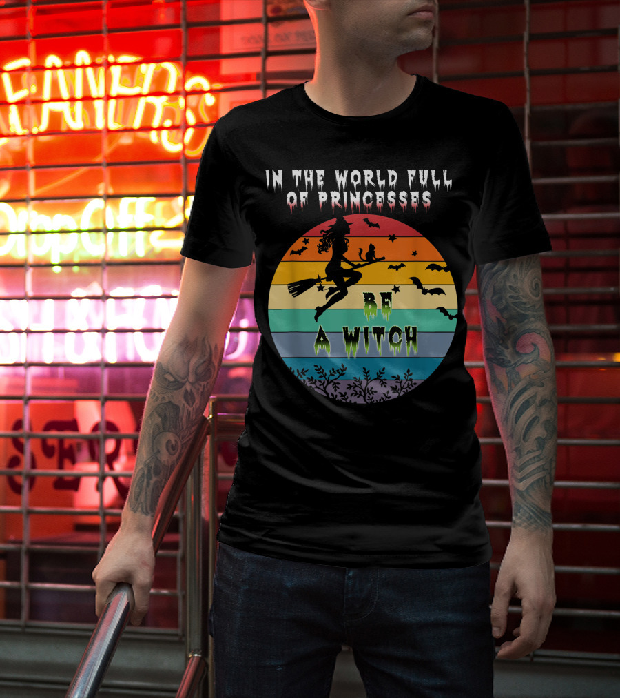 In The World Full Of Princesses Be A Witch Vintage Halloween Bats Rainbow Gradient T-Shirt