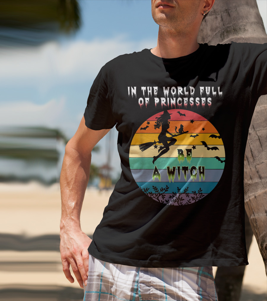 In The World Full Of Princesses Be A Witch Vintage Halloween Bats Rainbow Gradient T-Shirt