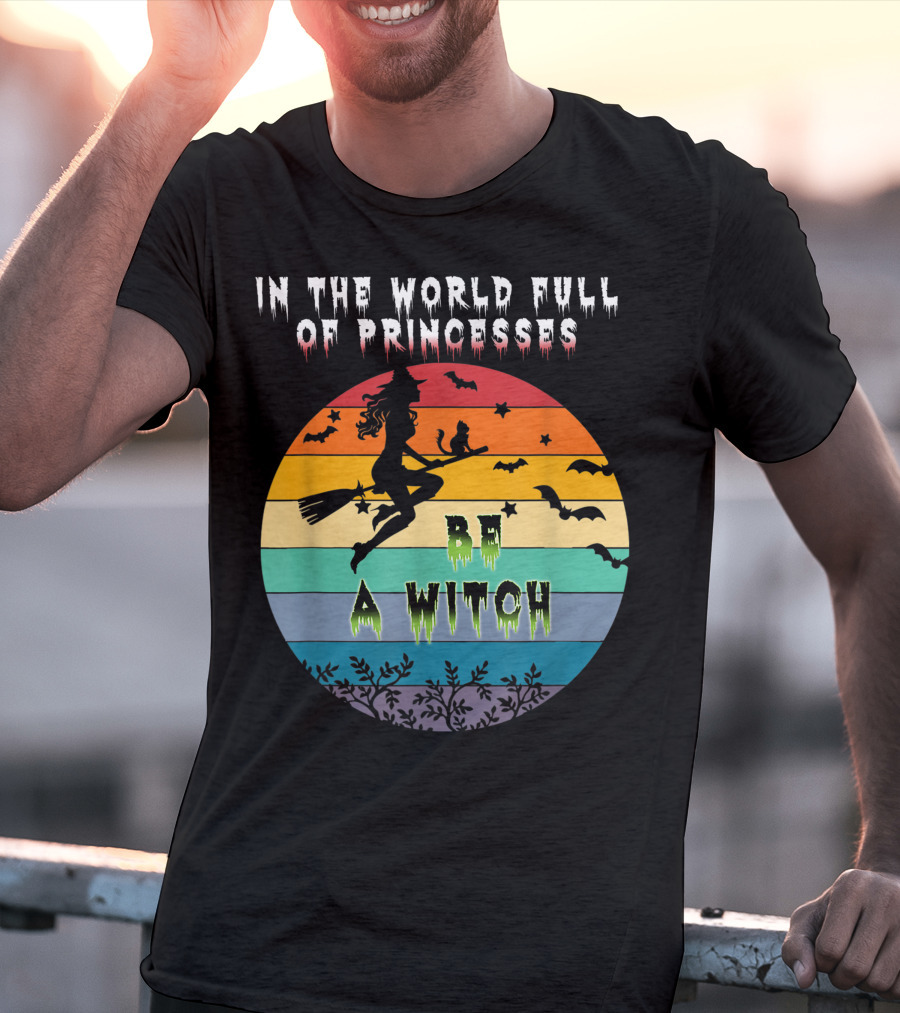 In The World Full Of Princesses Be A Witch Vintage Halloween Bats Rainbow Gradient T-Shirt