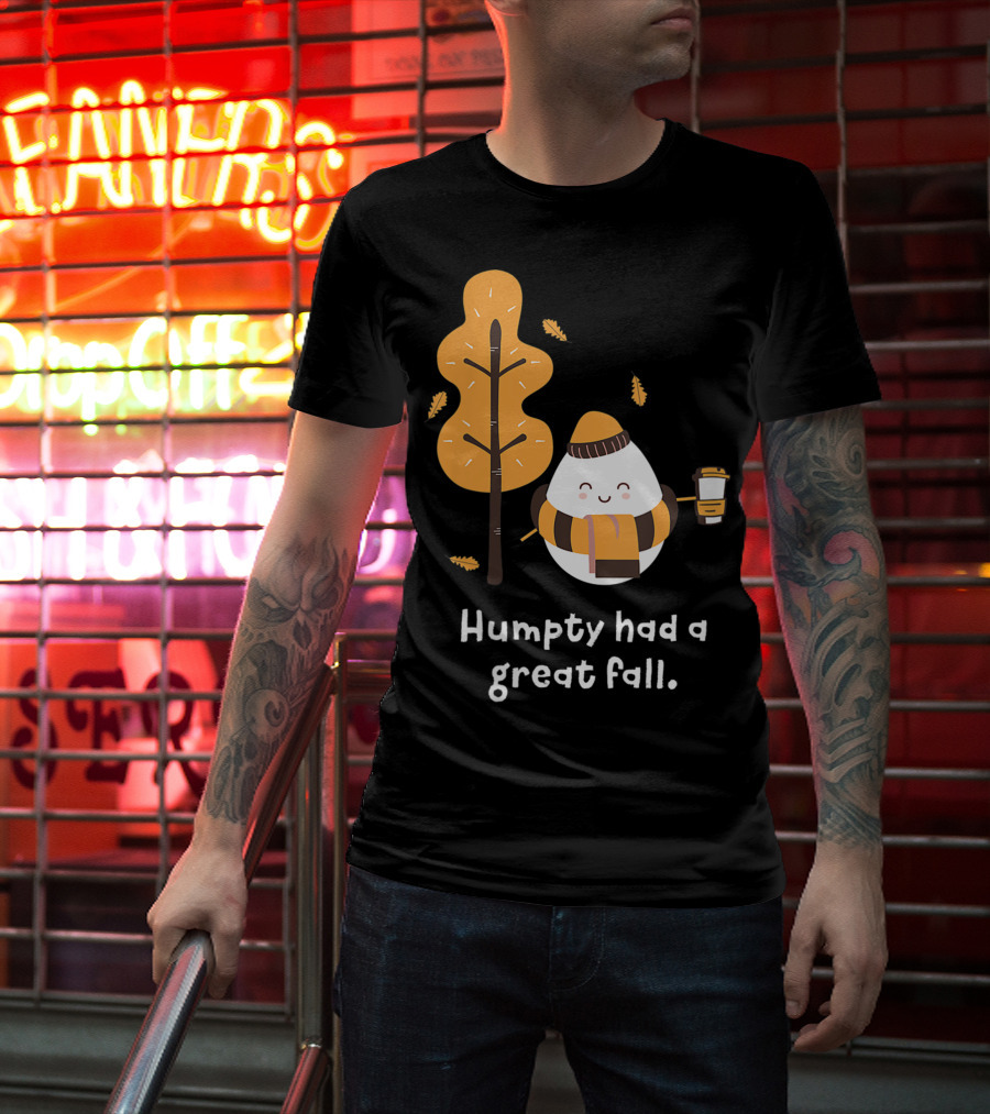 Women Humpty Had A Great Fall Funny Autumn Joke Humpty Dumpty Coffee Leaves Tree T-Shirt