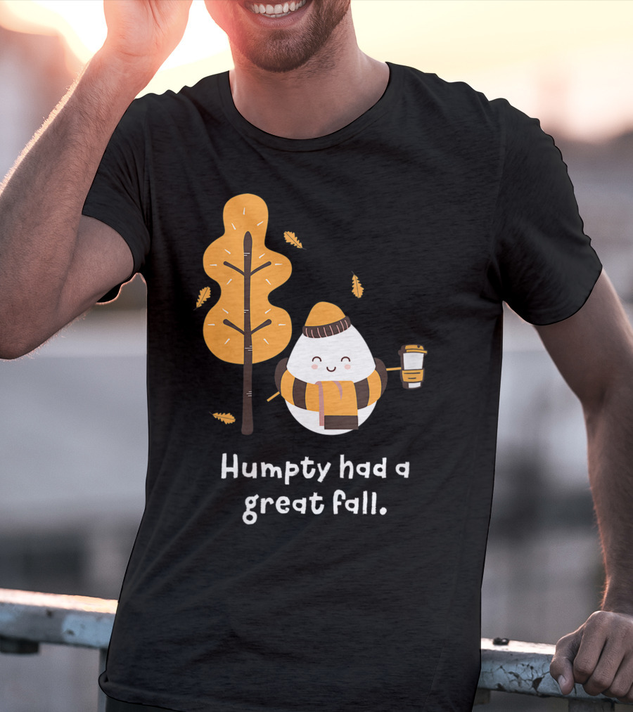 Women Humpty Had A Great Fall Funny Autumn Joke Humpty Dumpty Coffee Leaves Tree T-Shirt