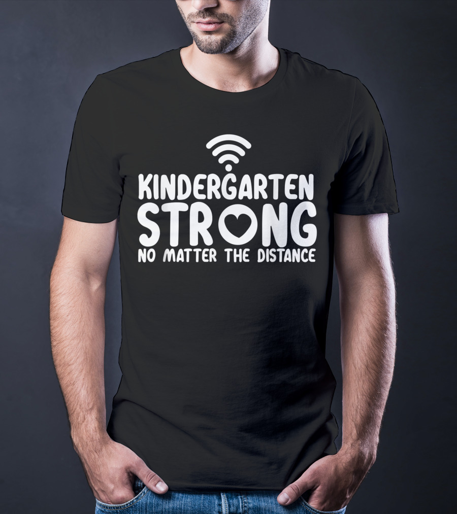 Kindergarten Strong No Matter The Distance WiFi Heart T-Shirt