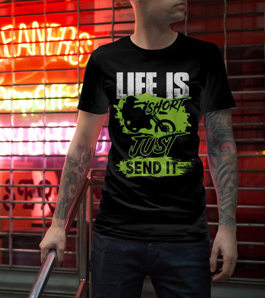 Life Is Short Just Send It Dirt Bike T-Shirt