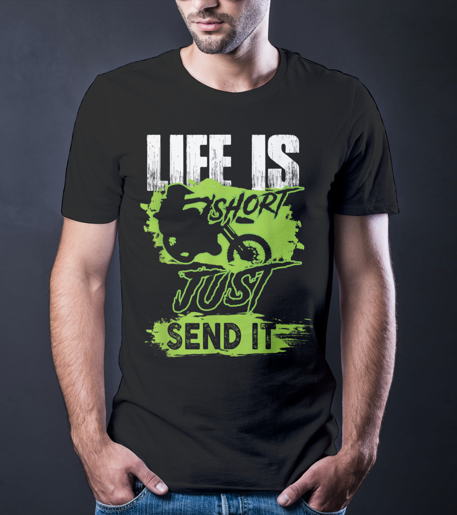Life Is Short Just Send It Dirt Bike T-Shirt