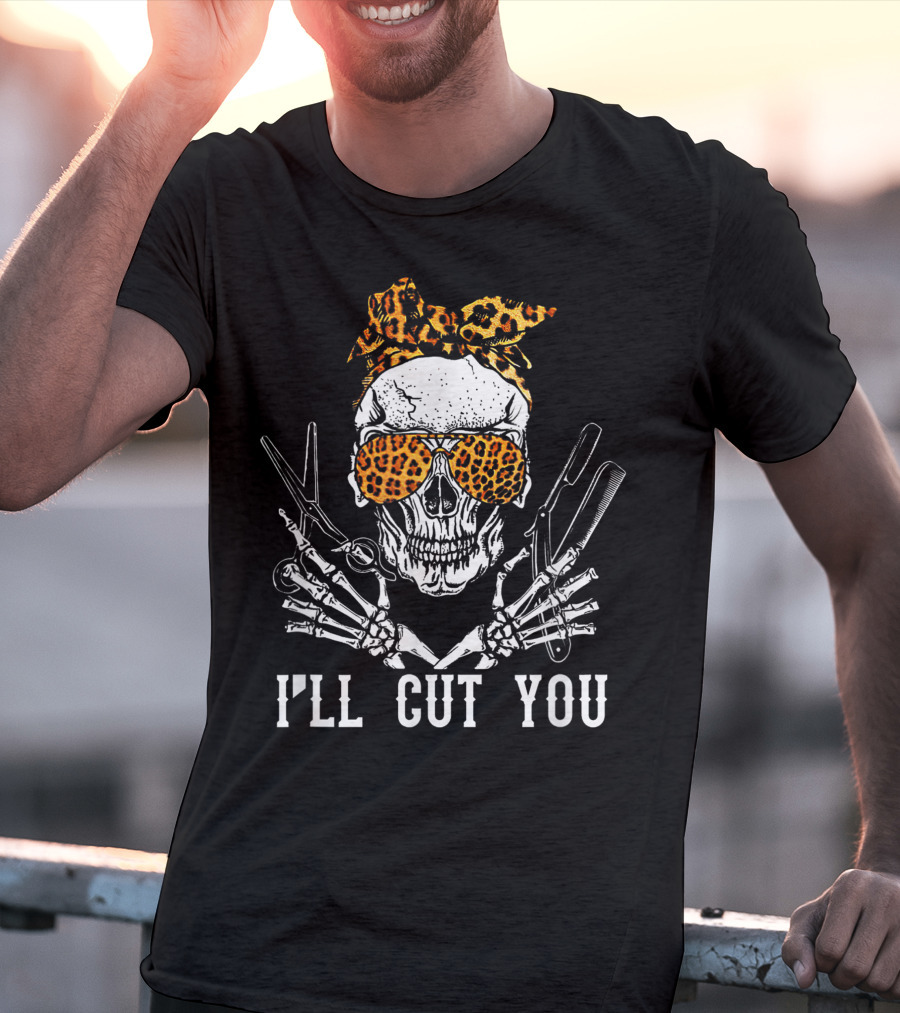 I'll Cut You Skull With Leopard Bandana Hairstylist Scissors T-Shirt