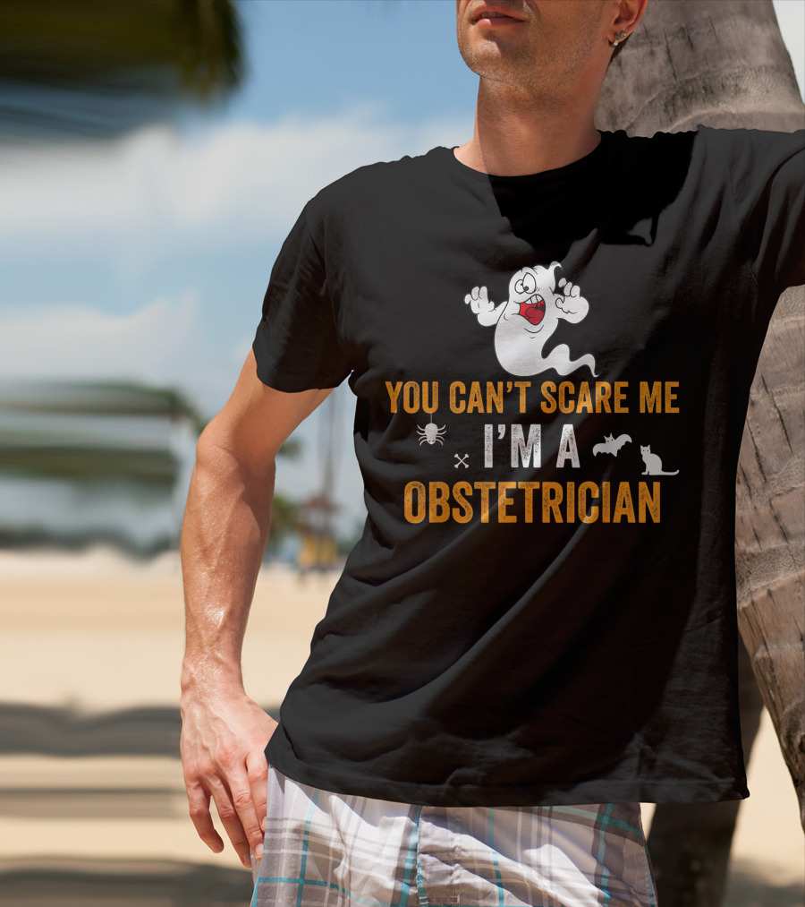 YOU CAN’T SCARE ME I’M A OBSTETRICIAN Ghost Spider Bat Cat T-Shirt