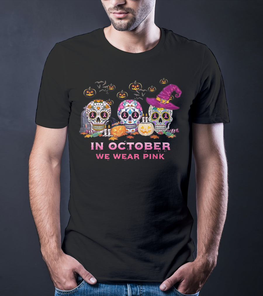 In October We Wear Pink Breast Cancer Awareness Sugar Skulls Halloween T-Shirt