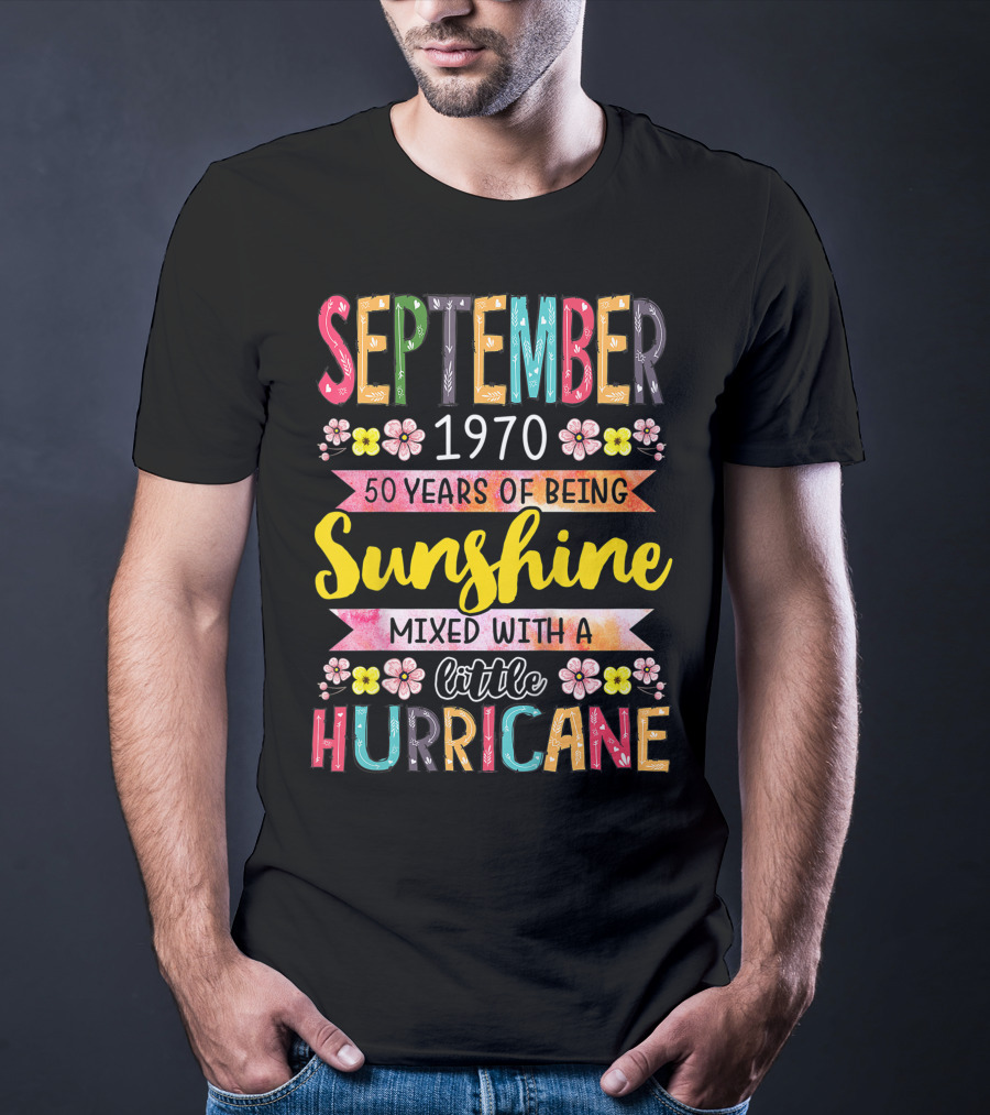 September 1970 50 Years Sunshine Mixed With A Little Hurricane T-Shirt